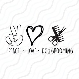 Peace Love Dog Grooming SVG, diseño de mesa de corte SVG de peluquero de perros, svg, dxf, png para usar con Silhouette Studio y Cricut_Descarga instantánea