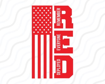 May include: Red, white, and blue American flag with the word "DEPLOYED" above the word "EVERYONE" above the word "REMEMBER" above the word "RED".