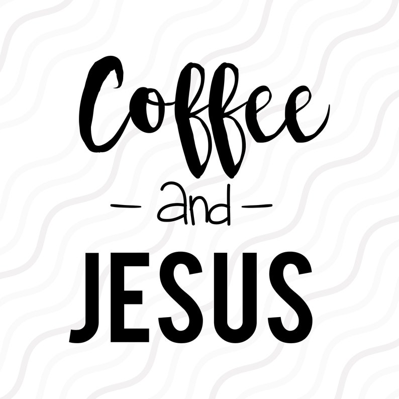 Download Coffee And Jesus Svg Coffee Quote Sayings Svg Jesus Svg Cut Table Design Svg Dxf Png Use With Silhouette Studio Cricut Instant Download Materials Craft Supplies Tools 330 Co Il
