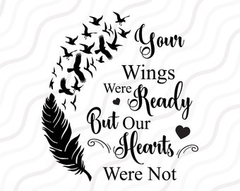 Your Wings Were Ready But Our Hearts Were Not SVG,Wing SVG Cut table Design,svg,dxf,png Use With Silhouette Studio & Cricut_Instant Download