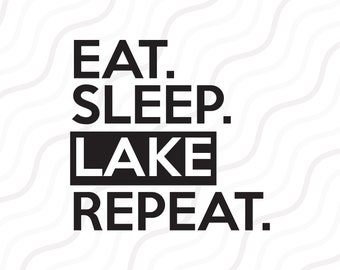 Eat Sleep Lake Repeat SVG, Fishing svg, Lake SVG Cut table Design,svg,dxf,png Use With Silhouette Studio & Cricut_Instant Download