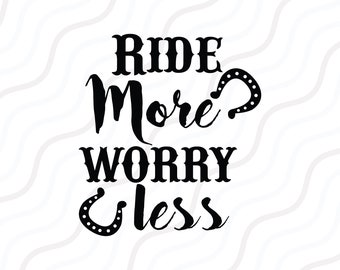 Ride More Worry Less SVG, Horse svg, Horse Saying SVG Cut table Design,svg,dxf,png Use With Silhouette Studio & Cricut_Instant Download