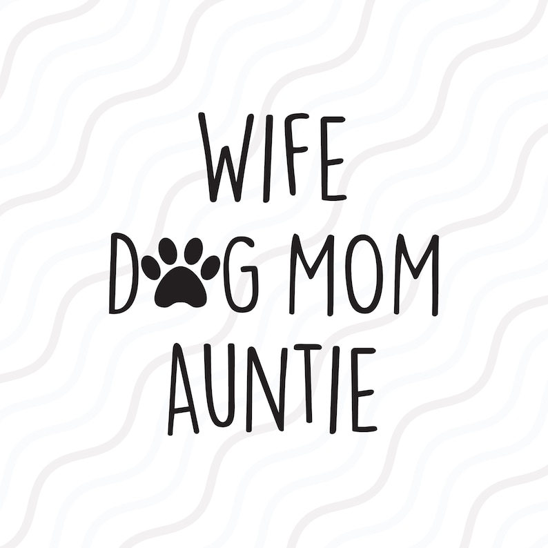 Download Wife Dog Mom Auntie Svg Dog Mom Svg Auntie Quote Svg Cut Table Design Svg Dxf Png Use With Silhouette Studio Cricut Instant Download Craft Supplies Tools Materials Deshpandefoundationindia Org