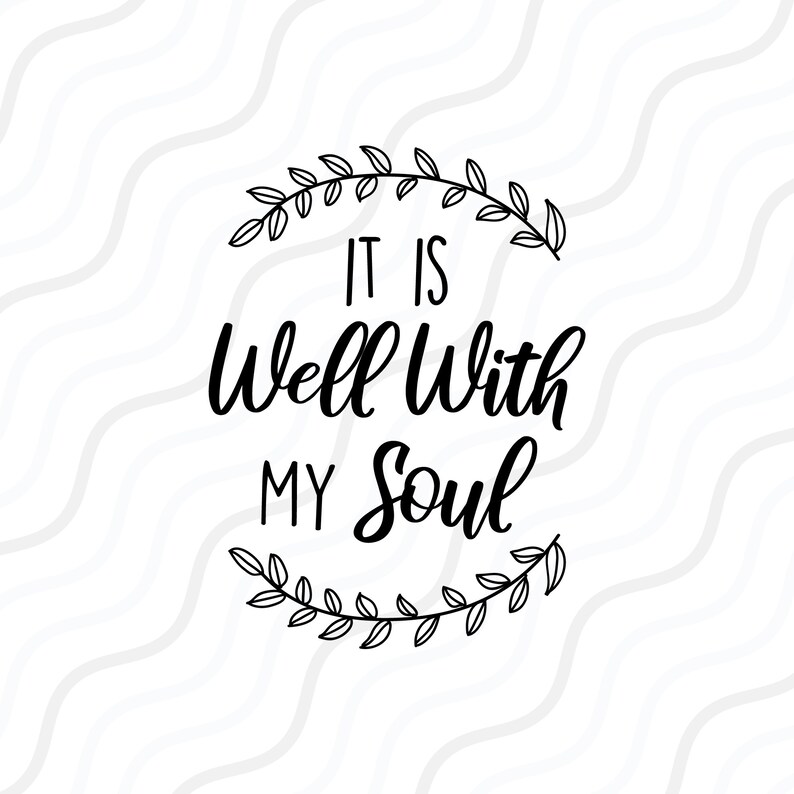 It is Well With My Soul SVG Christian SVG Bible SVG Cut Etsy