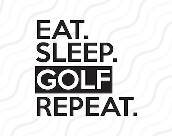 Eat Sleep Golf Repeat SVG, Golf SVG, Fathers Day SVG Cut table Design,svg,dxf,png Use With Silhouette Studio & Cricut_Instant Download