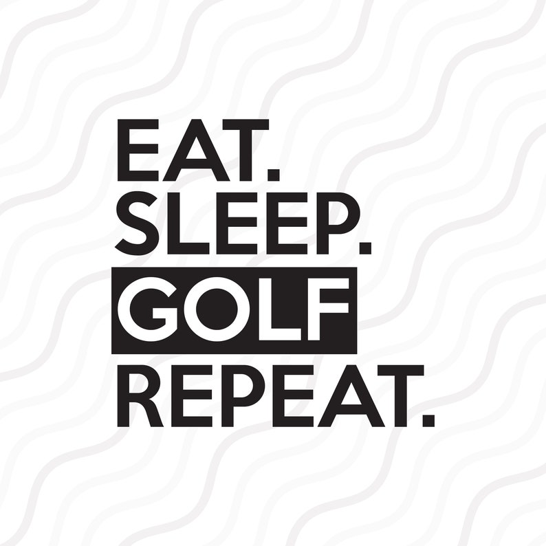 Download Eat Sleep Golf Repeat SVG Golf SVG Golf Dad SVG Cut table ...