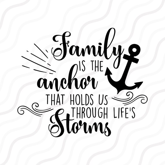 Download Family Is The Anchor That Hold Us Through Life Storms Svg Cut Etsy