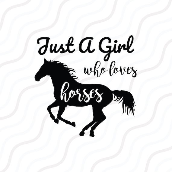 Download Just A Girl Who Loves Horses Svg Horse Lover Svg Cut Table Etsy
