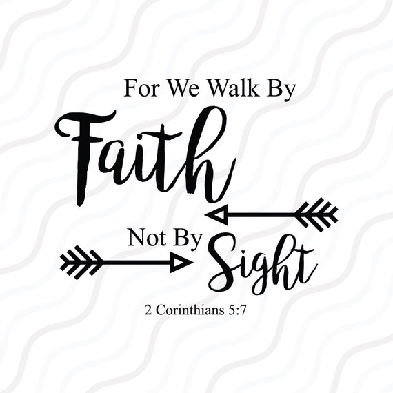 For We Walk by Faith Not by Sight SVG Bible Verse SVG Cut - Etsy