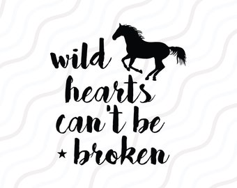 Wild Hearts Can't Be Broken SVG,Horse SVG, Horse Quote SVG Cut table Design,svg,dxf,png Use With Silhouette Studio & Cricut_Instant Download