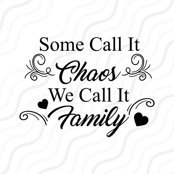 Download Some Call It Chaos We Call It Family Svgfamily Saying Svg Cut Etsy