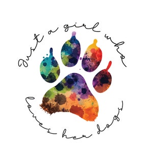 Gewoon een meisje dat van haar honden houdt Sublimatieontwerpen downloads, hondenmoeder png, hondenliefhebber png, aquarel pootsublimatieontwerp