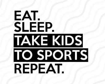 Eat Sleep Take Kids To Sports Repeat SVG, Football SVG Cut table Design,svg,dxf,png Use With Silhouette Studio & Cricut_Instant Download