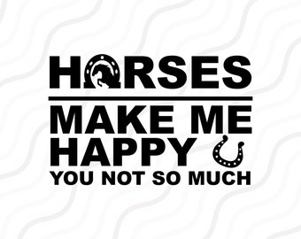 Horses Make Me Happy You Not So Much SVG, Horse Lover SVG Cut table Design,svg,dxf,png Use With Silhouette Studio & Cricut_Instant Download