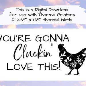Thermal Printer Sticker Label PNG - You&#39;re Gonna Cluckin&#39; Love This! - Funny Small Business Digital Download