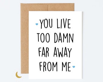 you live too damn far away, Online Dating Card, Long Distance Card, Miss you, distance sucks. long-distance friendship