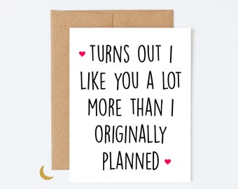 Turns Out I Like You More Card, I Love You Card, Romantic Valentines Card, Funny Card for Him, Anniversary Card, Husband Boyfriend Card