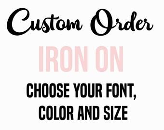 Iron On transfer, your text here, Custom decal, personalized iron on, Iron on decal, heat transfer, Your own design, custom heat transfer