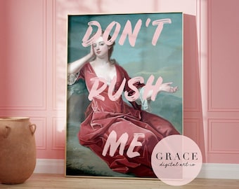 don't rush me print | digital prints | eclectic home decor | pink poster | altered art wall print | printable art | gift for her