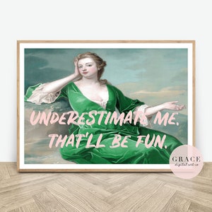 altered art quote poster | feminist art print | digital download print | underestimate me print | bedroom print