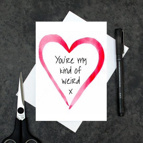 You're my kind of weird card - funny Valentine's card - joke love card - Valentine's Day - cute Valentines - love heart card - watercolour