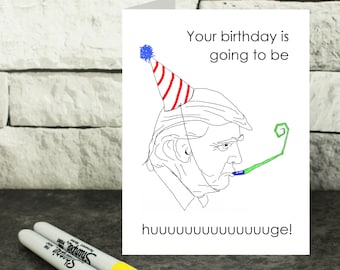 Donald Trump birthday card - Trump card -  funny birthday card - political birthday card - your birthday is going to be huge card - satire
