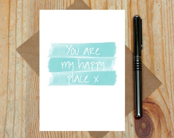 You are my happy place card - sweet love card - cute Valentine's Day card - I love you card - Valentines - watercolour card - simple card