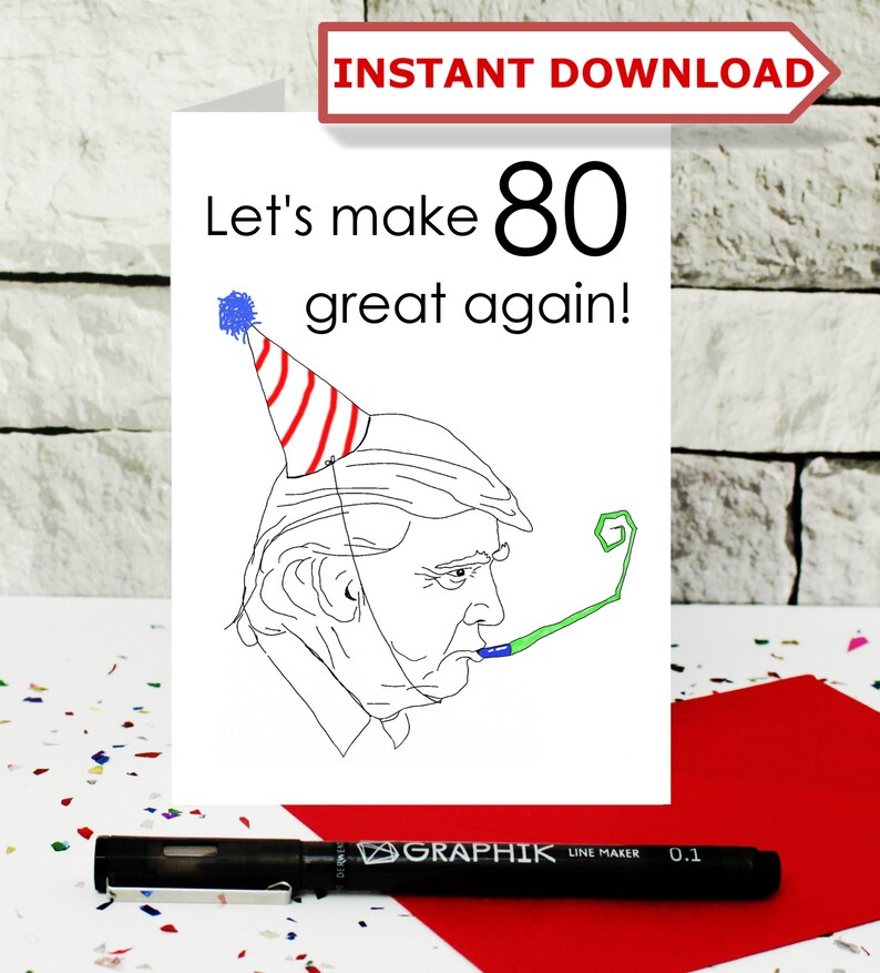 anti Trump card DIGITAL download funny birthday card INSTANT DOWNLOAD birthday card 80 Donald Trump 80th birthday card sarcastic