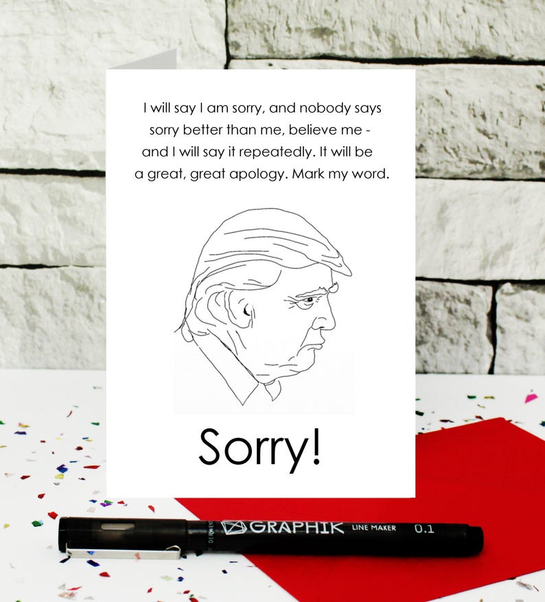 funny sorry card Donald Trump card apologies card sorry greeting card political card sarcastic card humourous apologies card image 4