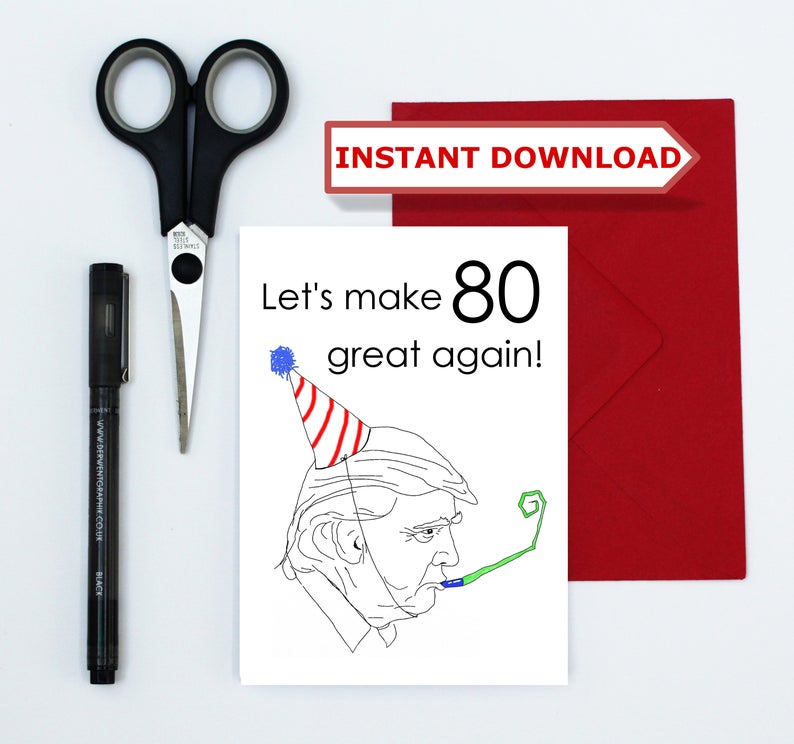 anti Trump card DIGITAL download funny birthday card INSTANT DOWNLOAD birthday card 80 Donald Trump 80th birthday card sarcastic