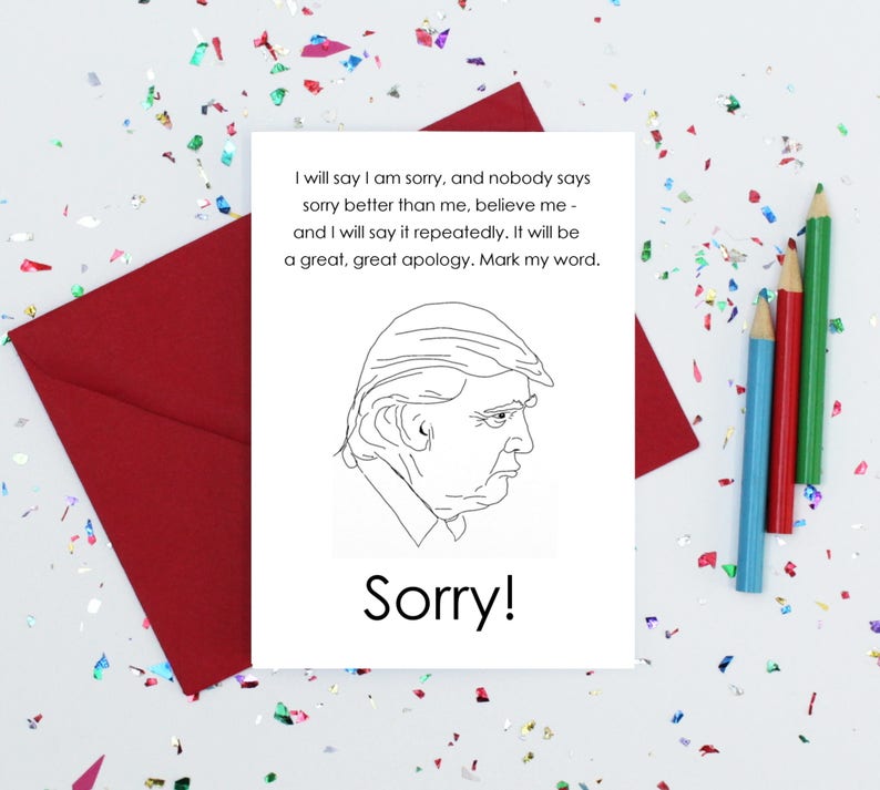 funny sorry card Donald Trump card apologies card sorry greeting card political card sarcastic card humourous apologies card image 5