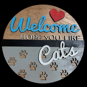 Welcome Hope You Like Cats Sign