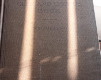 Antique, 1911, Glee and Chorus Book by J.E.NeCollins, song book, chorus book