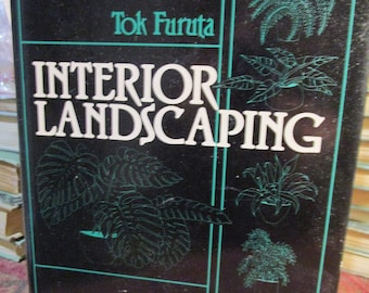 Vintage 1983, Interior Landscaping, by Tok Furuta, house plants, care and design, first edition, hard cover, DJ