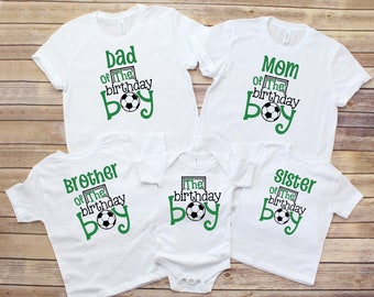 May include: White t-shirts with green text and a soccer ball graphic. The shirts say "Dad of the birthday boy", "Mom of the birthday boy", "Brother of the birthday boy", "Sister of the birthday boy", and "The birthday boy".