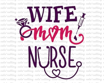 Wife Mom Nurse svg, Wife svg, Mom svg, Nurse svg, Stethoscope svg, for shirt pdf, dxf, jpeg cutting files for Silhouette Cameo, Cricut