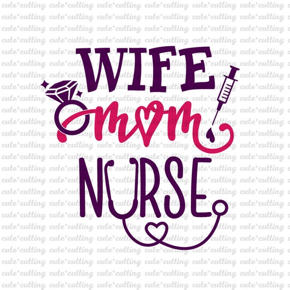 Download Wife Mom Nurse svg Wife svg Mom svg Nurse svg Stethoscope ...