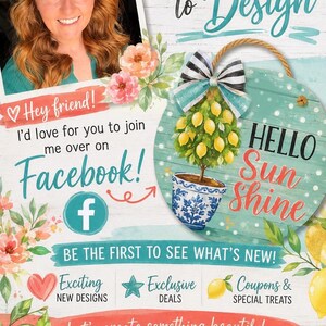 May include: A promotional graphic featuring a photo of a person, a round wooden sign with a lemon tree illustration and the text HELLO SUN SHINE, and text inviting viewers to join a Facebook group for new designs, exclusive deals, and coupons.