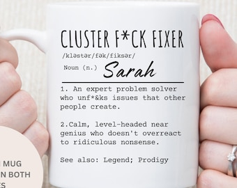 Custom Funny Office Mug - Cluster F*ck Fixer Mug - Funny Coworker Retirement Gift - Christmas Coworker Office Mug - Gift for Bestie Coworker