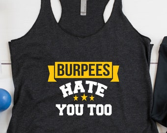 Burpees Hate You Too, Racer Back Tank, Exercise Tank Top, Running Tank Top, Yoga Tank Top, Fitness Tank Top, Womens Tank Tops, Crossfit Tank