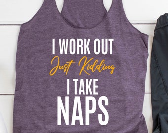 I Workout Just Kidding I Take Naps, Running Tank Top, Crossfit Tank, Womens Tank Tops, Racerback Tanks for Women, Exercise Tank Top