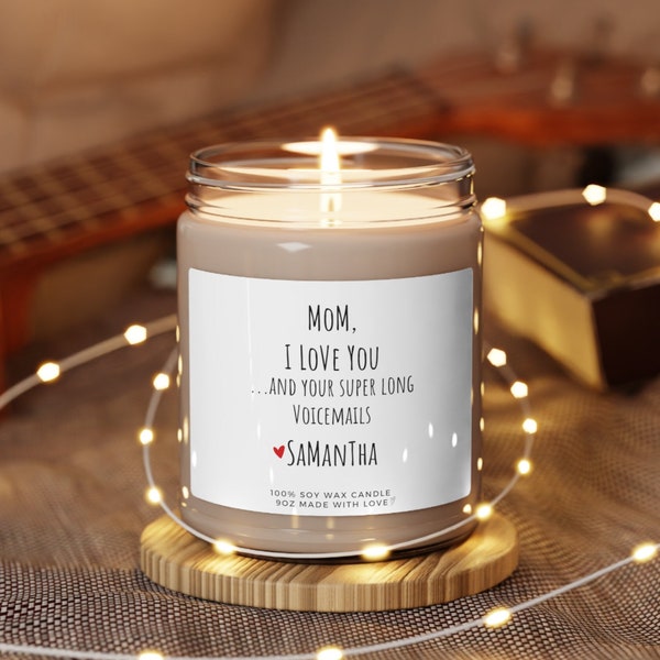 Funny Personalized Candle for Moms - I Love You And Your Super Long Voicemails - Humorous Mother's Day Gift