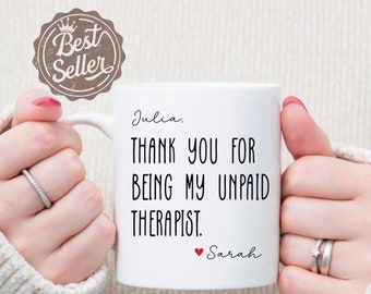 Thank You For Being My Unpaid Therapist Personalized Best Friend Coffee Mug- Best Friend Funny Gift - Funny Mug - Bestie Coworker Gift