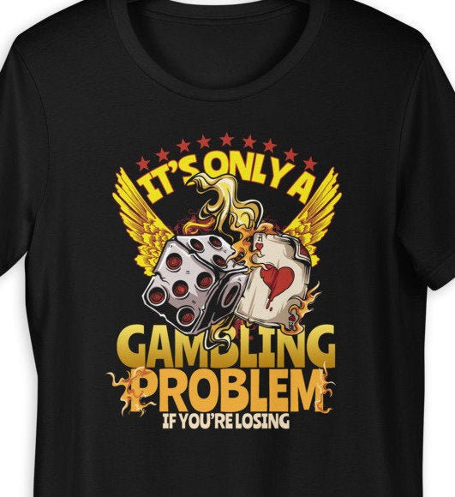 It's Only a Gambling Problem If You're Losing Tshirt, Funny Gambler