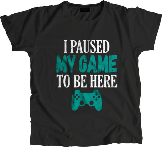 I Stopped Gaming To Be Here Shirt Gamer Shirt Gamer Gift Gaming Shirt Gaming Gift Unisex Jersey Short Sleeve Tee