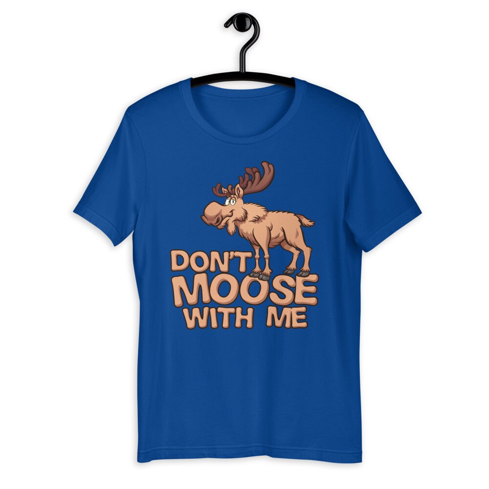 Don't Moose With Me T-shirt Funny Grumpy Elk Puns Shirt - Etsy