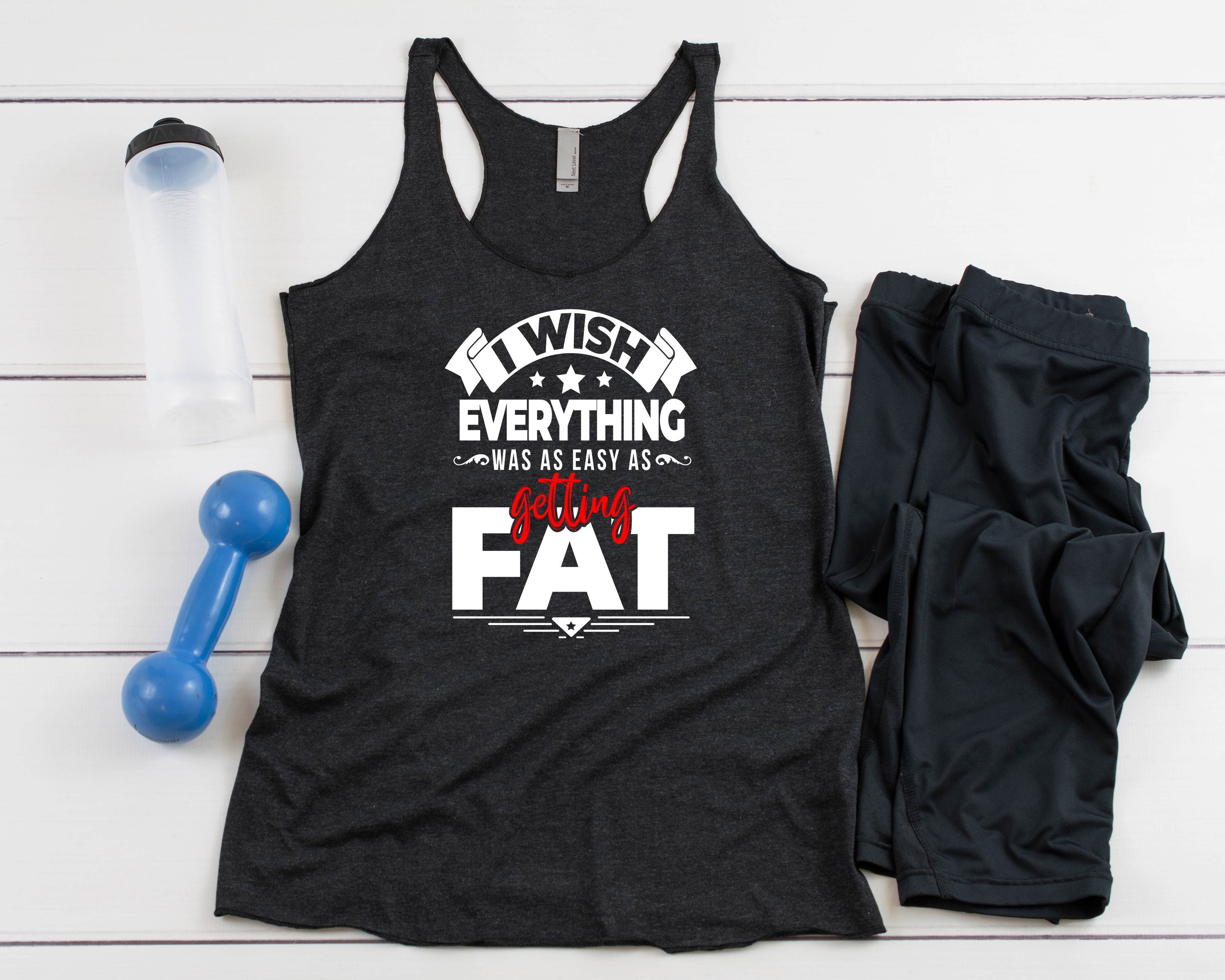I Wish Everything Was as Easy as Getting Fat Exercise Tank - Etsy
