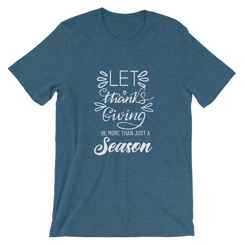 Let Thanks Giving Be More Than Just a Season Fall Shirt - Etsy