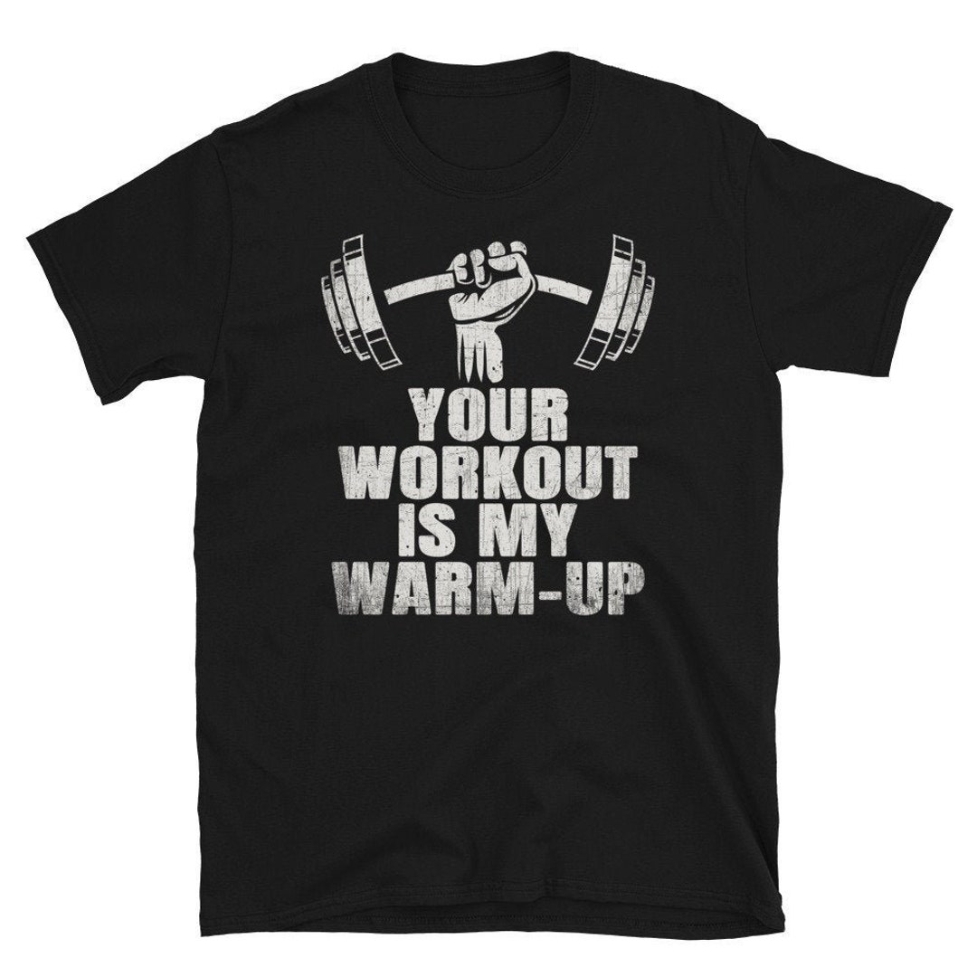 Your Workout is My Warm Up Funny Workout Shirt Gym Workout Etsy