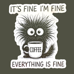 I’m fine it’s fine Vinyl Sticker - funny stickers - vinyl sticker for car, water bottle or computer